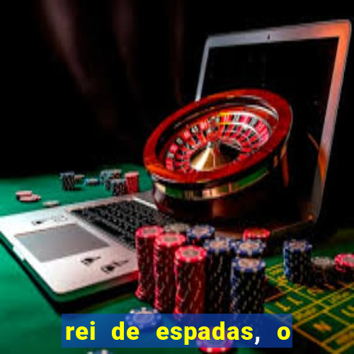 rei de espadas, o que ele sente por mim